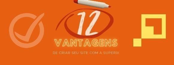 Cria&ccedil;&atilde;o de sites com a Superix: 12 vantagens que ningu&eacute;m te contou